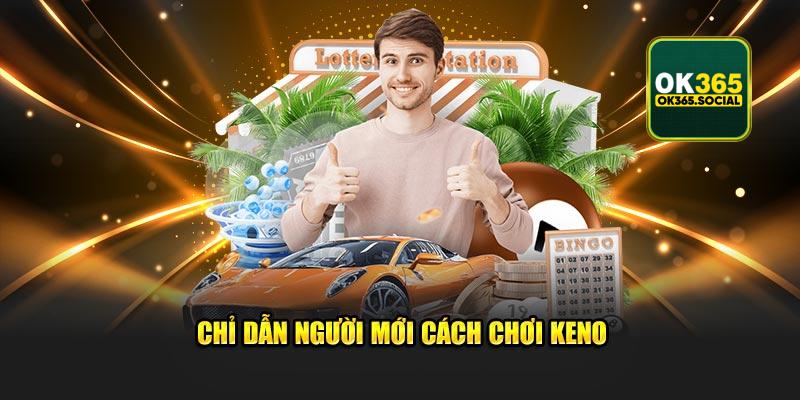 Chỉ dẫn người mới cách chơi Keno