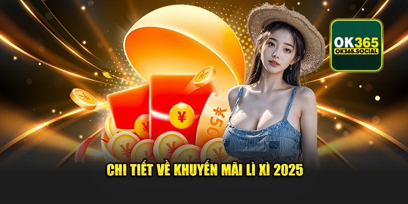 Chi tiết về khuyến mãi lì xì 2025