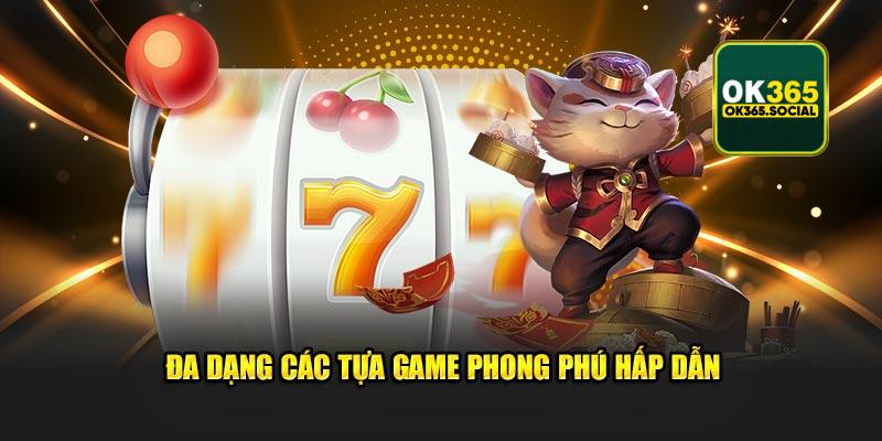 Đa dạng các tựa game phong phú hấp dẫn