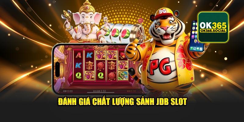 Đánh giá chất lượng sảnh JDB Slot