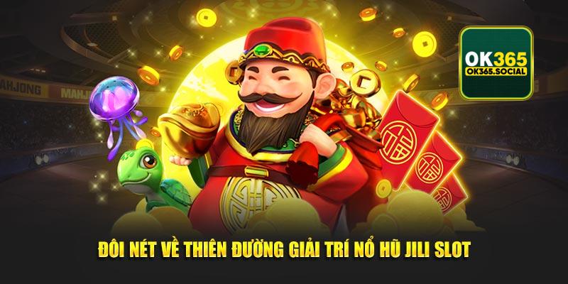 Đôi nét về thiên đường giải trí nổ hũ Jili Slot