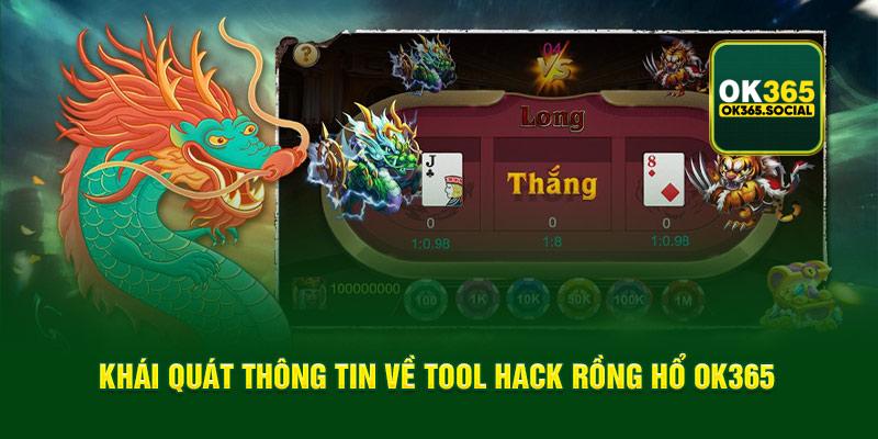 Khái quát thông tin về tool hack rồng hổ OK365