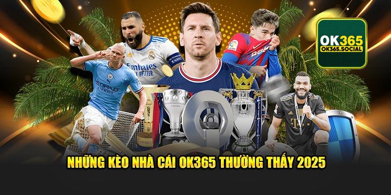 Những kèo nhà cái OK365 thường thấy 2025