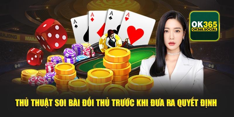 Thủ thuật soi bài đối thủ trước khi đưa ra quyết định