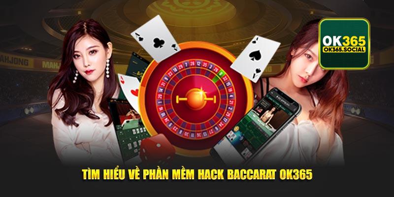 Tìm hiểu về phần mềm hack baccarat OK365