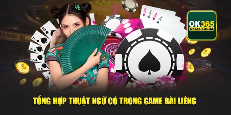 Tổng hợp thuật ngữ có trong game bài liêng